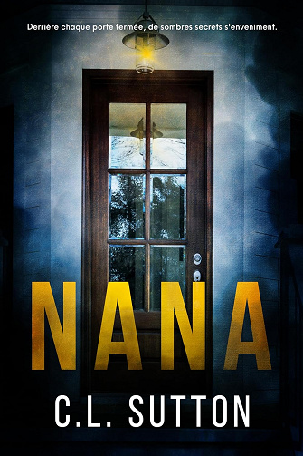 Nana: Derrière chaque porte fermée, de sombres secrets s'enveniment. -  C.L. Sutton (2024)