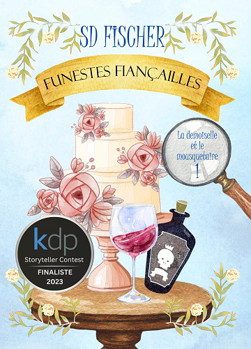 Funestes fiançailles: Un cosy mystery pétillant teinté de romance (La demoiselle et le mousquetaire t. 1) -  S.D. Fischer