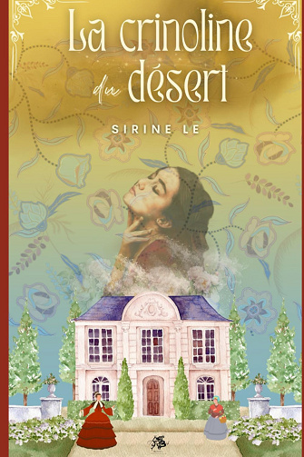 La crinoline du désert: L'histoire d'une héroïne venue d'ailleurs -  Sirine Le (2022)