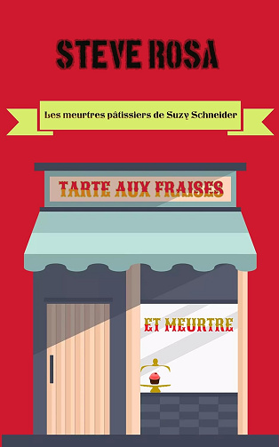 Tarte aux fraises et Meurtre (Les meurtres pâtissiers de Suzy Schneider t. 2) -  Steve Rosa (2024)