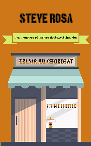 Eclair au chocolat et Meurtre (Les meurtres pâtissiers de Suzy Schneider t. 1) -  Steve Rosa (2024)