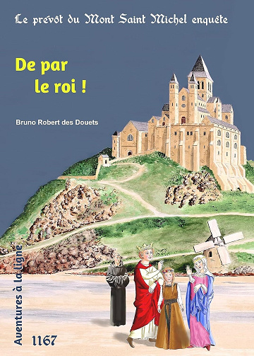 Bruno Robert des Douets - De par le roi ! (Le prévôt du Mont Saint Michel enquête t. 8) (2023)