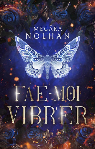 Megära Nolhan - Fae-Moi Vibrer (2024)