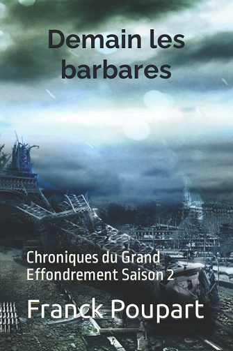 Demain les barbares: Chroniques du Grand Effondrement Saison 2 -  M. Franck F. Poupart (2020)