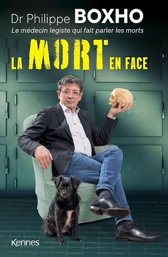 La mort en face: Dr. Philippe Boxho, le médecin légiste qui fait parler les morts. - Philippe Boxho (2024)