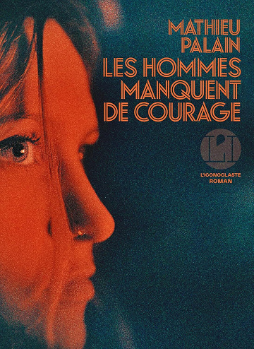 Mathieu Palain - Les Hommes manquent de courage (2024)