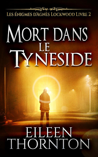 Mort dans le Tyneside (Les énigmes d'Agnès Lockwood t. 2) - Eileen Thornton (2024)