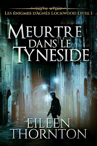 Meurtre dans le Tyneside (Les énigmes d'Agnès Lockwood t. 1) -  Eileen Thornton (2022)