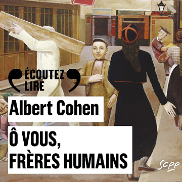 Ô vous frères humains - Albert Cohen (2022)