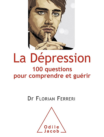 La Dépression: 100 questions pour comprendre et guérir -  Professeur Florian Ferreri (2012)
