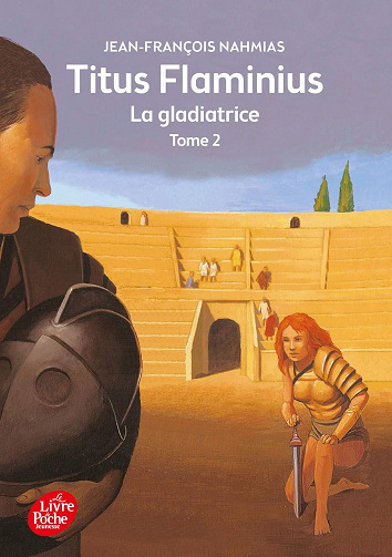 Titus Flaminius - Tome 2 - La gladiatrice - Jean-François Nahmias (2009)