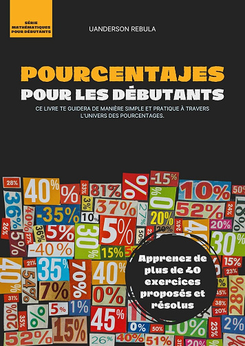 Uanderson Rebula de Oliveira - Pourcentage pour les débutantes : apprenez de plus de 40 exercices proposés et résolus (Mathématiques pour Débutants) (2024)