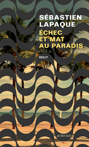 Échec et mat au paradis -  Sébastien Lapaque (2024)