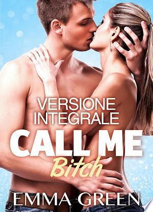 Call me Bitch L'integrale - Emma Green