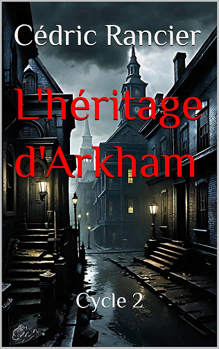 Cédric Rancier - L'héritage d'Arkham: Cycle 2 (2024)