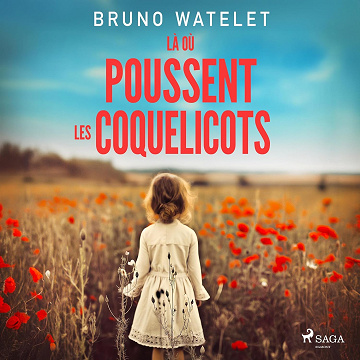 Là où poussent les coquelicots - Bruno Watelet (2024)