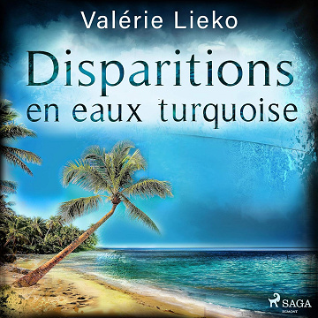 Disparitions en eaux turquoise - Valérie Lieko (2021)