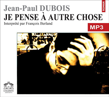 Jean-Paul Dubois - Je pense a autre chose [2004]