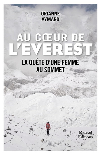 Au coeur de l'Everest - La quête d'une femme au sommet -  Orianne Aymard (2024)