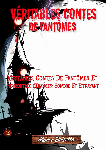 Moore Brisette - Véritables contes de fantômes (2024)