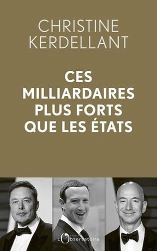 Ces milliardaires plus forts que les Etats - Christine Kerdellant (2024)