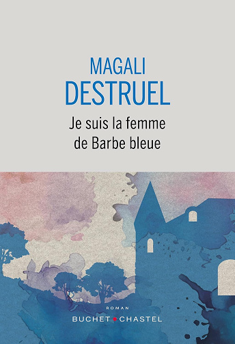 Je suis la femme de Barbe bleue -  Destruel Magali (2024)