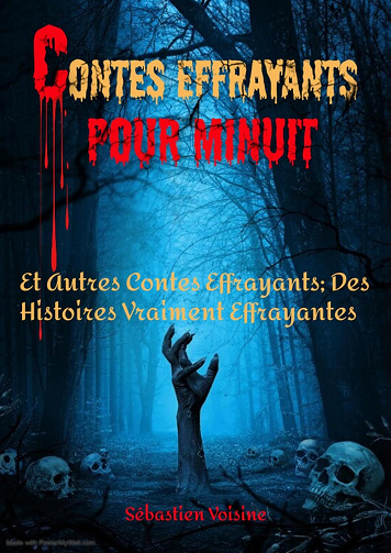 Sébastien Voisine - Contes effrayants pour minuit: et autres contes effrayants; Des histoires vraiment effrayantes (2024)