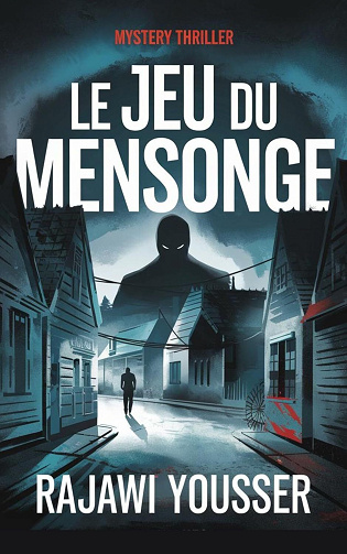 Rajawi Yousser - Le jeu du mensonge: Un détective piégé dans un jeu mortel de mensonges et de manipulations. (2024)