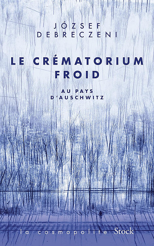 Le crématorium froid: Au Pays d'Auschwitz -  Jozsef Debreczeni (2024)