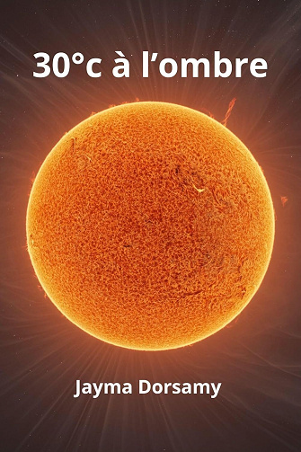 Jayma Dorsamy - 30°c à l'ombre (2024)