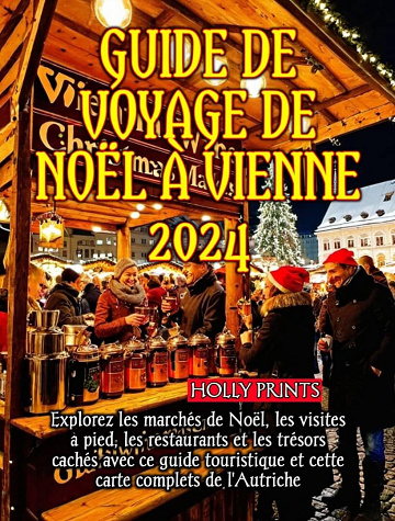 Holly Prints - Guide De Voyage De Noël À Vienne 2024 (2024)4