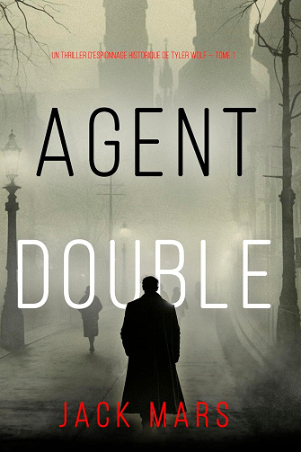 Jack Mars - Agent Double (Un thriller d’espionnage historique de Tyler Wolf — Tome 1) (2024)