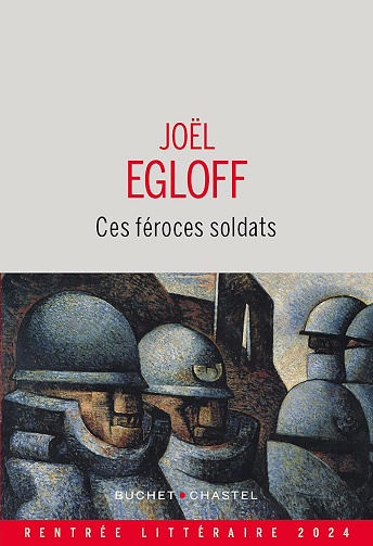 Joël Egloff - Ces féroces soldats (2024)