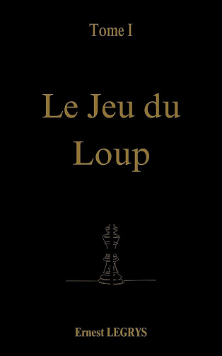 Ernest LEGRYS - Le Jeu du Loup: Tome I (2024)