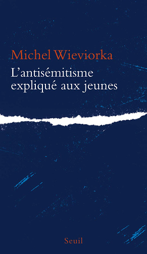 L'Antisémitisme expliqué aux jeunes - Michel Wieviorka (2024)