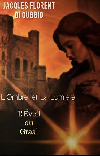 Jacques Florent Di Gubbio - L'Ombre et La Lumière: L’Éveil du Graal (2024)