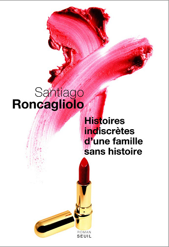 Santiago Roncagliolo - Histoires indiscrètes d'une famille sans histoire - Santiago Roncagliolo (2009)