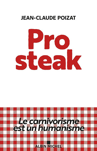 Pro steak: Le carnivorisme est un humanisme -  Jean-Claude Poizat (2024)Jean-Claude Poizat (2024)
