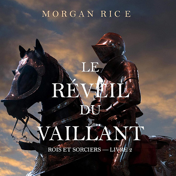 Le Réveil Du Vaillant: Rois et Sorciers, Livre 2 - Morgan Rice (2020)