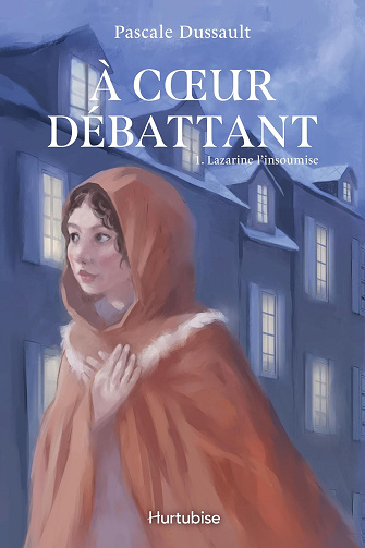 À cœur débattant - Tome 1: Lazarine l'insoumise -  Pascale Dussault (2024)