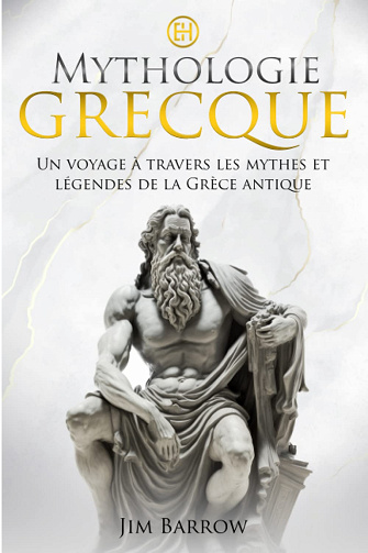 Mythologie Grecque: Un voyage à travers les mythes et légendes de la Grèce antique - Jim Barrow