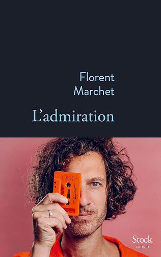 L'admiration - Florent Marchet (Rentrée Littéraire 2024)