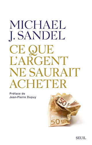 Ce que l'argent ne saurait acheter -  Michael J. Sandel (2014)