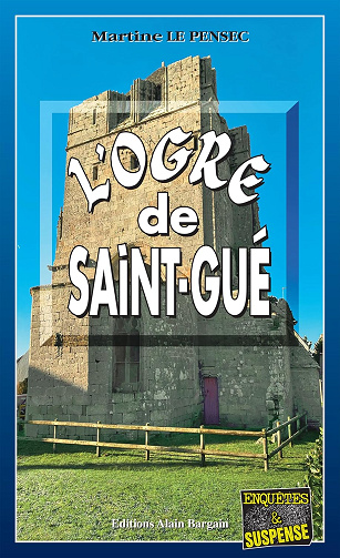 L'ogre de Saint-Gué: Léa Mattéi, gendarme et détective - Tome 15 -  Martine Le Pensec (2024)