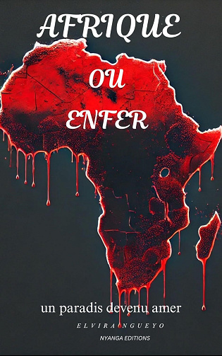 ELVIRA NGUEYO - AFRIQUE OU ENFER: UNE PARADIS DEVENU AMER (2024)
