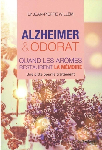 Alzheimer et odorat: quand les aromes restaurent la mémoire -  Jean-Pierre Willem (2020)