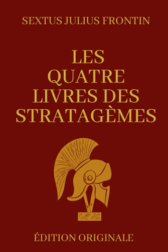 Les Quatres Livres Des Stratagèmes - Sextus Julius Frontin 2020