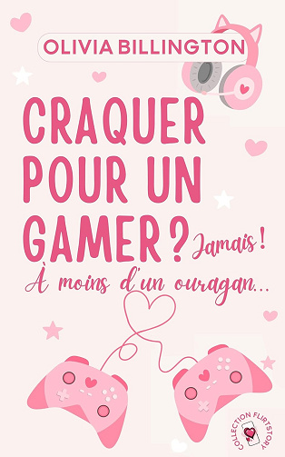 Craquer pour un gamer ? Jamais ! À moins d'un ouragan -  Olivia Billington (2024)