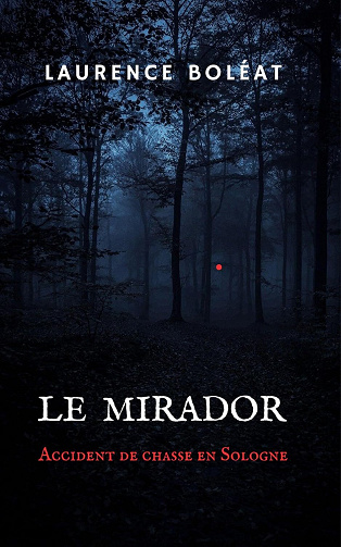 Laurence BOLEAT - Le mirador: Accident de chasse en Sologne (2024)