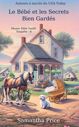 Samantha Price - Le Bébé et les Secrets Bien Gardés: Cosy Mystery (Mamie Ettie Smith Enquête t. 6) (2024)
